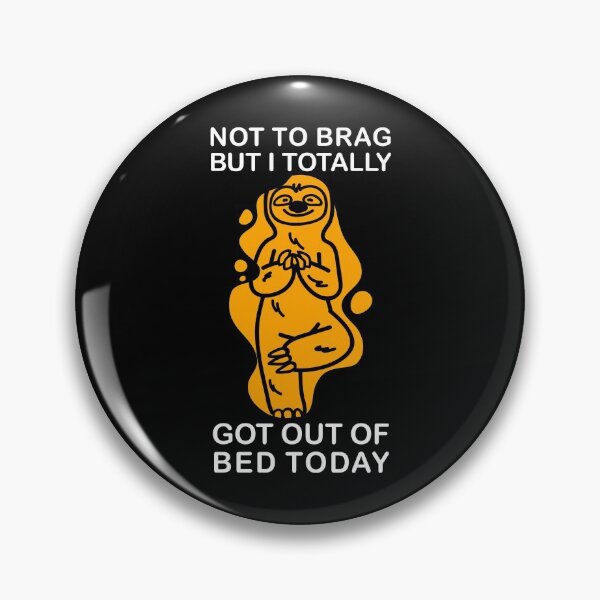 Item preview, not to brag but i totally got out of bed today designed and sold by ZenCloak.