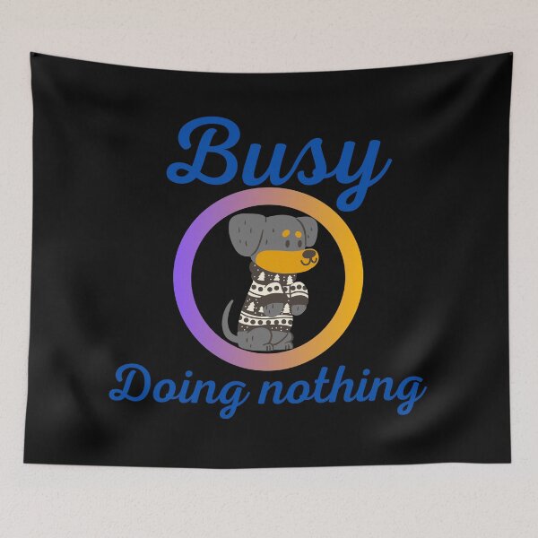 Item preview, BUSY DOING NOTHING  designed and sold by Thekingsmen.