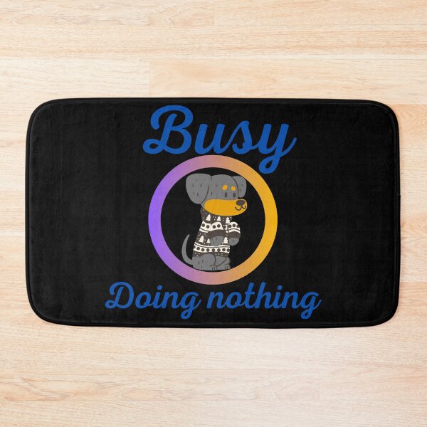 Item preview, BUSY DOING NOTHING  designed and sold by Thekingsmen.