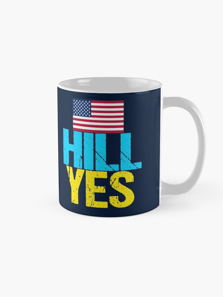 Alternate view of Hill Yes 2016 Hillary Clinton Mug