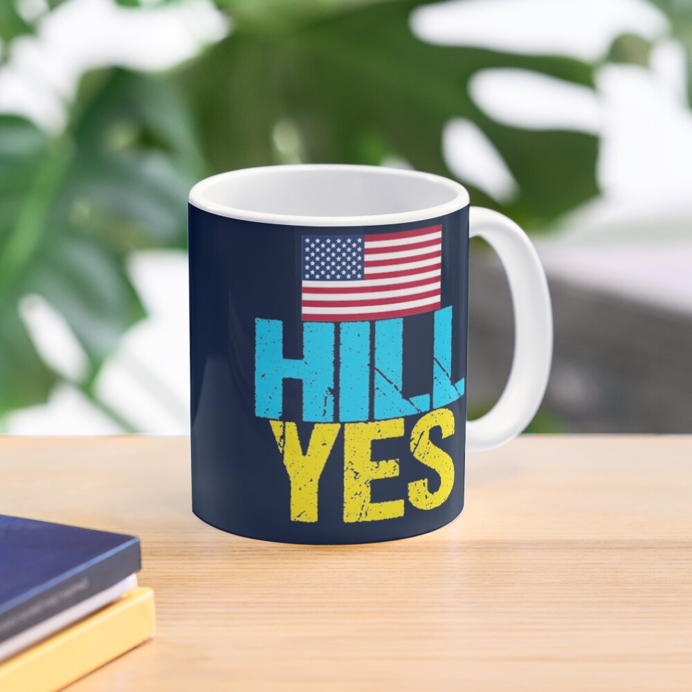 Hill Yes 2016 Hillary Clinton Mug