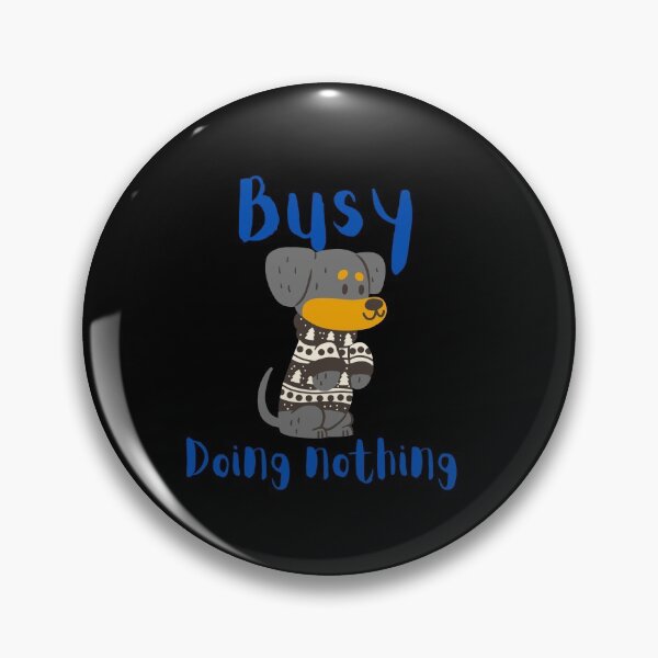 Item preview,  BUSY DOING NOTHING  designed and sold by Thekingsmen.