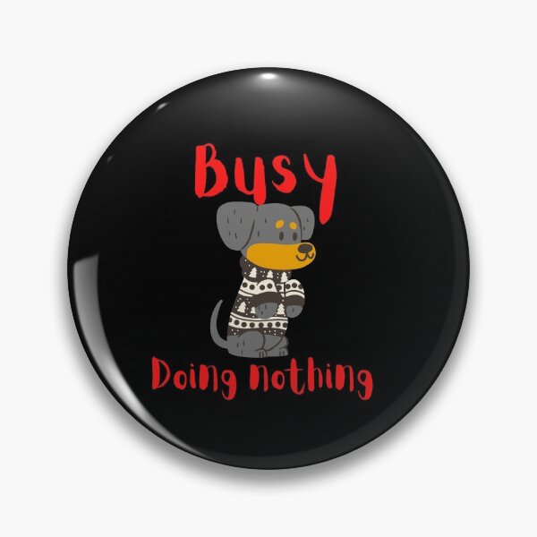 Item preview, BUSY DOING NOTHING  designed and sold by Thekingsmen.