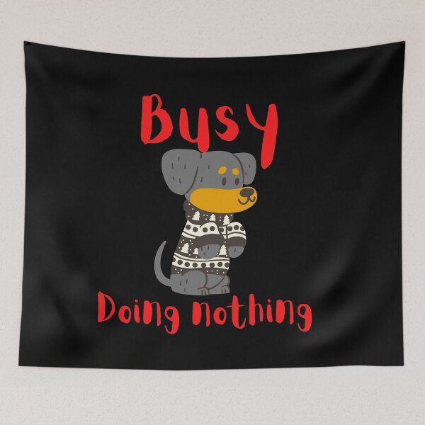 Item preview, BUSY DOING NOTHING  designed and sold by Thekingsmen.