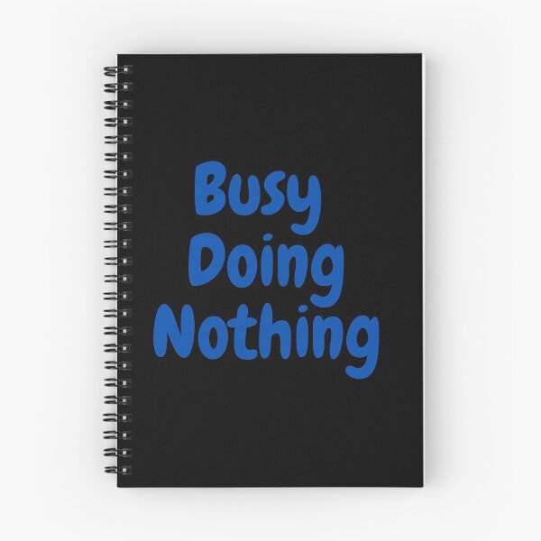 Item preview,  BUSY DOING NOTHING  designed and sold by Thekingsmen.