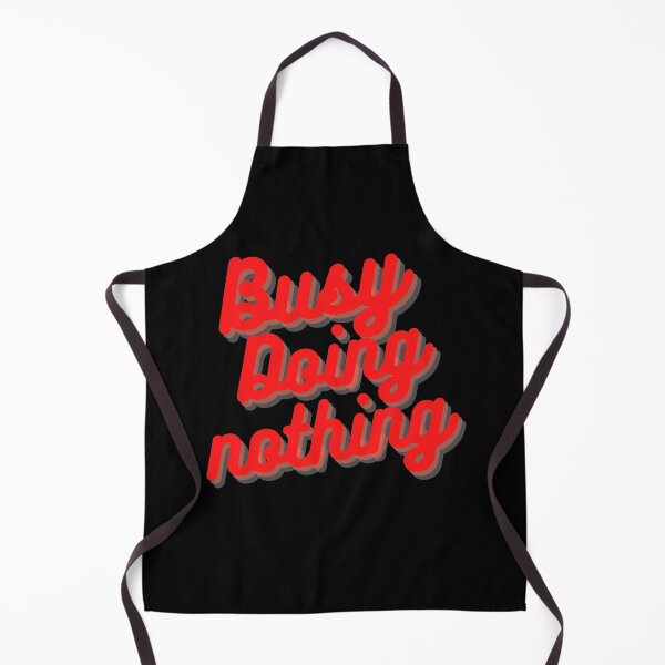 Item preview, BUSY DOING NOTHING designed and sold by Thekingsmen.