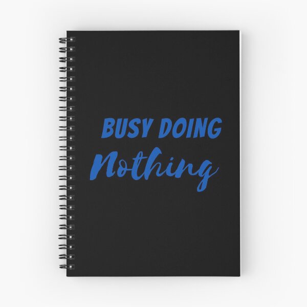 Item preview,   BUSY DOING NOTHING  designed and sold by Thekingsmen.