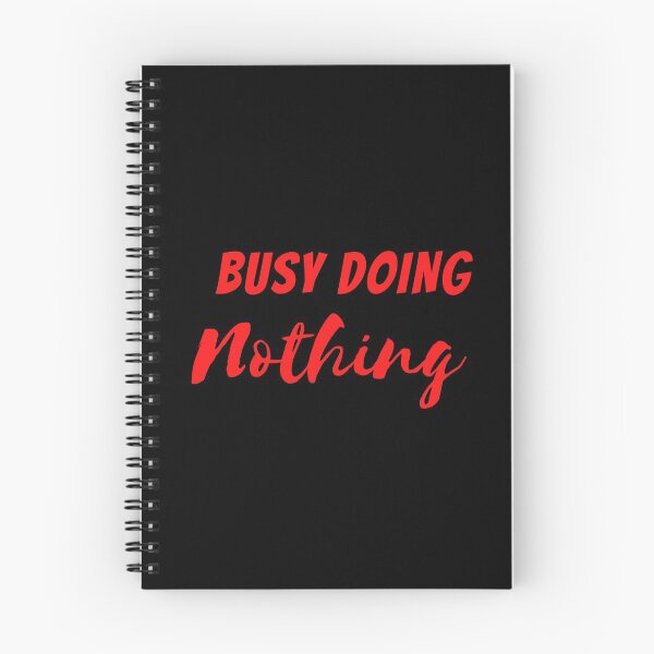 Item preview,  BUSY DOING NOTHING  designed and sold by Thekingsmen.