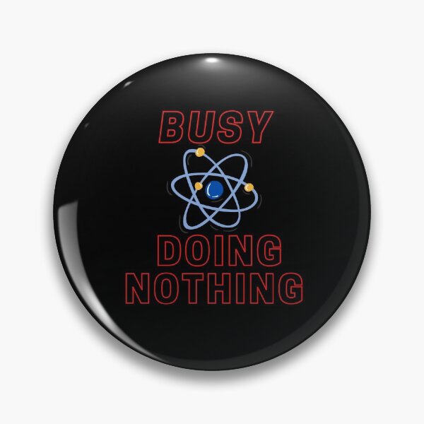 Item preview, BUSY DOING NOTHING  designed and sold by Thekingsmen.