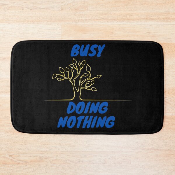 Item preview, BUSY DOING NOTHING  designed and sold by Thekingsmen.