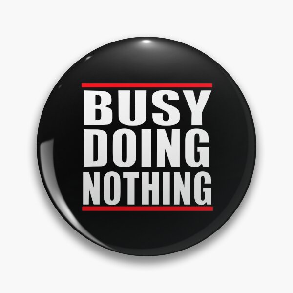 Item preview, Busy Doing Nothing designed and sold by HoneyBadgerBox.