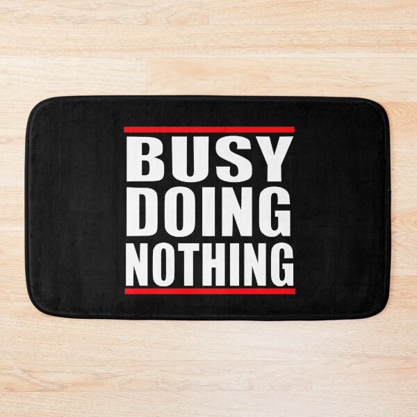 Item preview, Busy Doing Nothing designed and sold by HoneyBadgerBox.