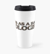 Dumb as a bag of geologists Travel Mug