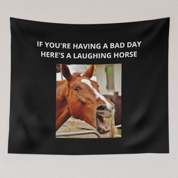 Item preview, If You're Having A Bad Day Here's A Laughing Horse - Horse Lovers, Farm Love designed and sold by GionaSophia.