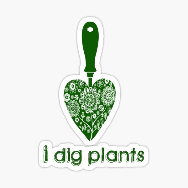 I Dig Plants Sticker