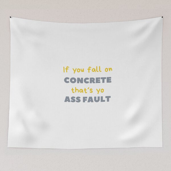 Item preview, If you fall on concrete that´s your ass fault cement designed and sold by daguilon.