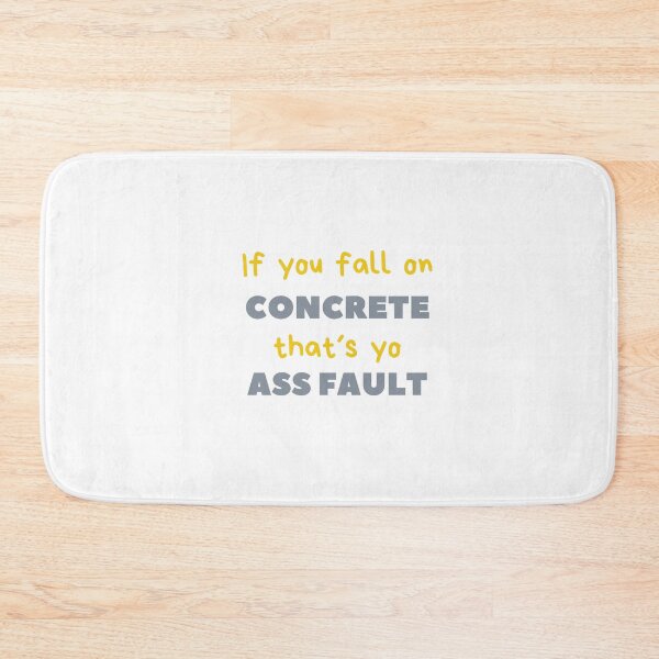 Item preview, If you fall on concrete that´s your ass fault cement designed and sold by daguilon.