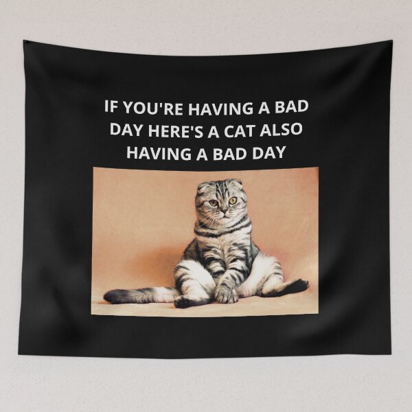 Item preview, If You're Having A Bad Day Here's A Cat Having Also A Bad Day - Cat Lovers designed and sold by GionaSophia.