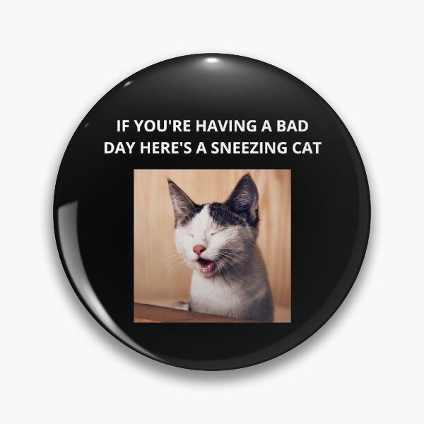 Item preview, If You're Having A Bad Day Here's A Sneezing Cat - Cat Lovers designed and sold by GionaSophia.