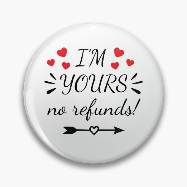 Item preview, I'm Yours No Refunds designed and sold by LemonCreations.