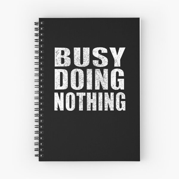 Item preview, Busy Doing Nothing designed and sold by HoneyBadgerBox.