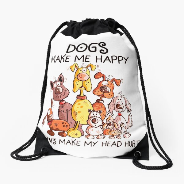Dogs Make Me Happy Humans Make My Head Hur, Animal Lover, Halloween Dog , Dog Lover Gift, Funny Dog, Graphics, Digital, Drawstring Bag