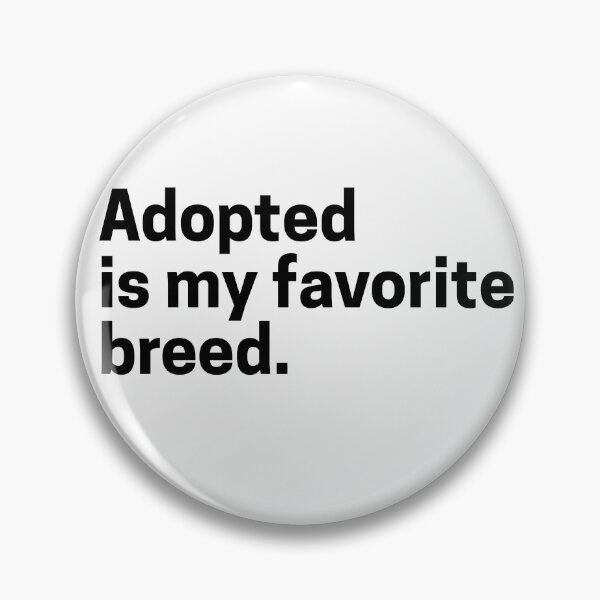 Item preview, Adopted Is My Favorite Breed Animal Lover Black designed and sold by Jajulile.