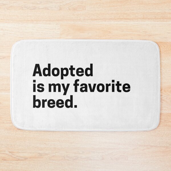 Item preview, Adopted Is My Favorite Breed Animal Lover Black designed and sold by Jajulile.