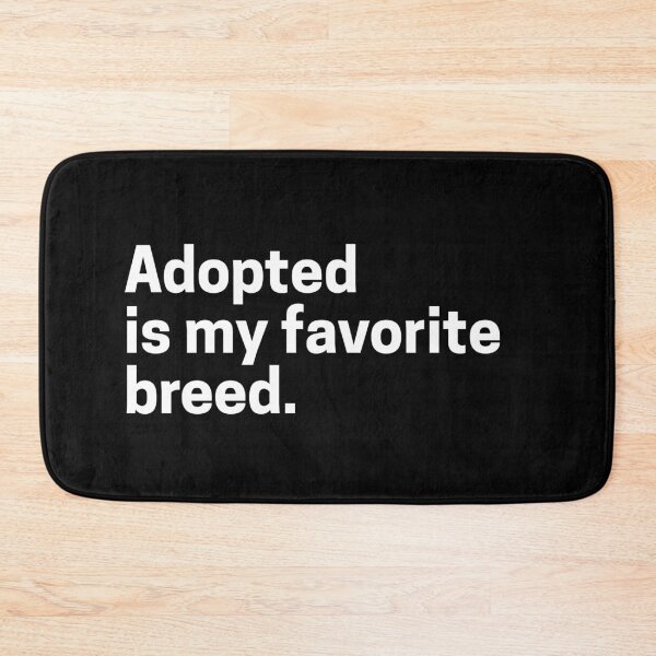 Item preview, Adopted Is My Favorite Breed Animal Lover designed and sold by Jajulile.