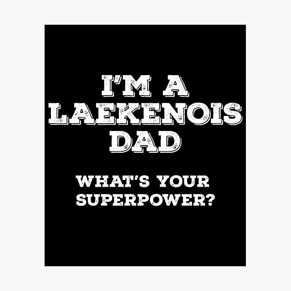 Item preview, I'm a Laekenois Dad What's Your Superpower? Belgian Laekenois designed and sold by Guarddogdrive.