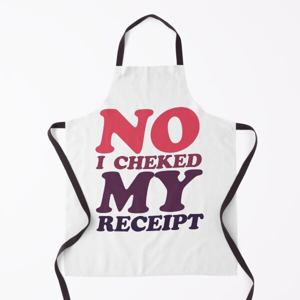 Item preview, NO I CHECKED MY RECEIPT T-shirt designed and sold by Shop us .