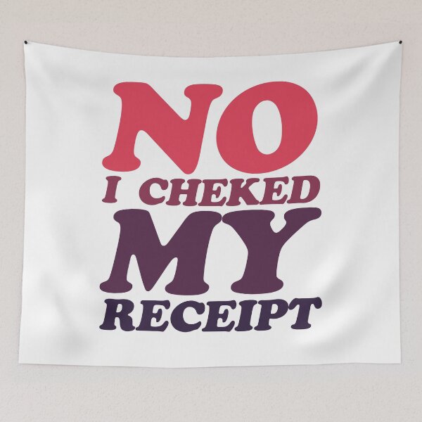Item preview, NO I CHECKED MY RECEIPT T-shirt designed and sold by Shop us .