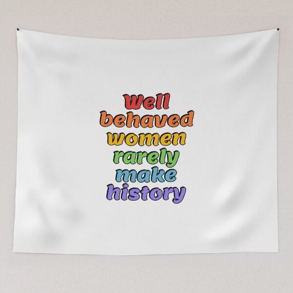 Item preview, Well behaved women rarely make history (rainbow colors) designed and sold by Inspirationmotivation.