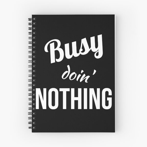 Item preview, Busy doin' NOTHING designed and sold by Gingatoo.