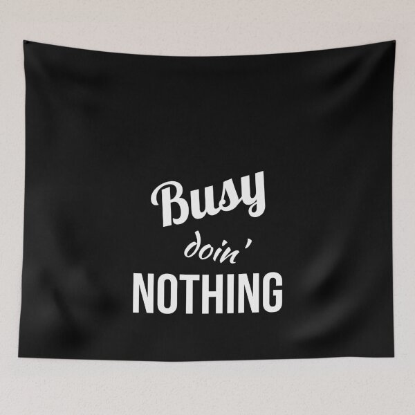 Item preview, Busy doin' NOTHING designed and sold by Gingatoo.