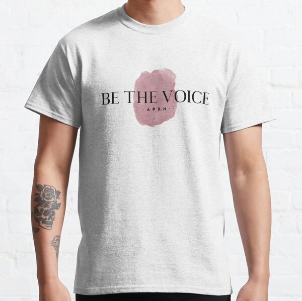 Be the Voice - APRN Classic T-Shirt