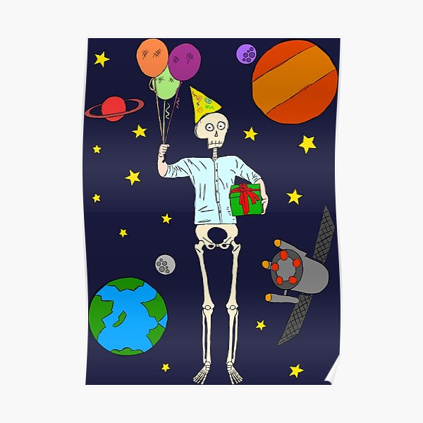 “Happy Birthday Skeleton in SPACE” Poster for Sale by ChrisButler