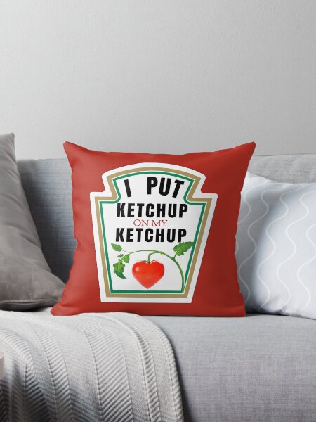 Item preview, I PUT KETCHUP ON MY KETCHUP designed and sold by DotorEaon.
