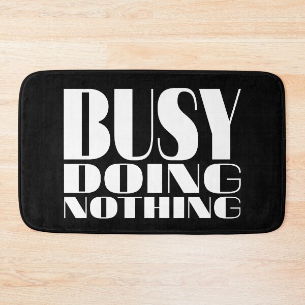 Item preview, Busy doing nothing designed and sold by PeDaNi.