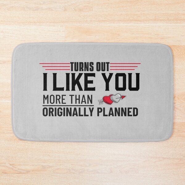 Item preview, Turns out I like you more than originally planned design designed and sold by PositiveStudio.