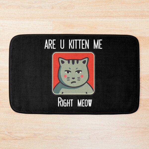 Item preview, Are you kitten me right meow designed and sold by Rainces.