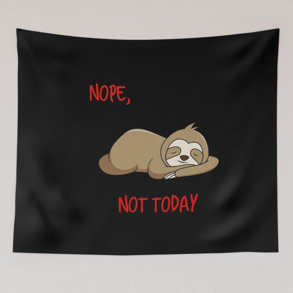 Item preview, Nope, not today Sleeping Sloth designed and sold by UncleStuScience.