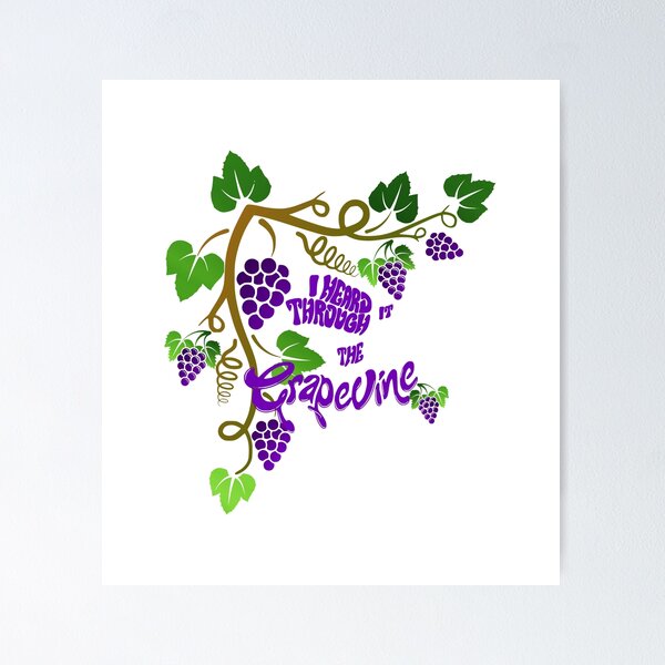 I heard it through the Grapevine