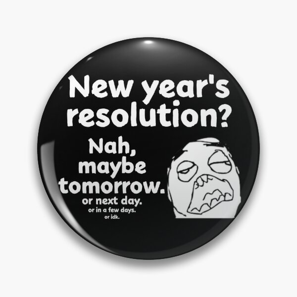 Item preview, Meme New Year's Resolution designed and sold by KirkyEdits.
