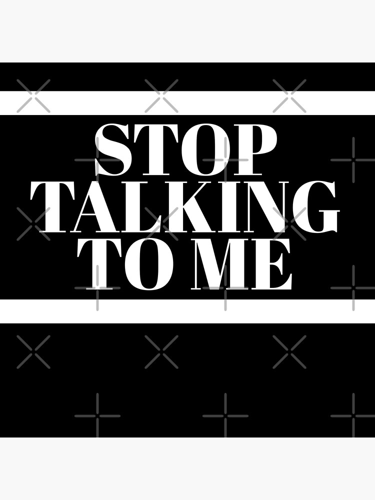 stop-talking-to-me-poster-for-sale-by-phys-redbubble