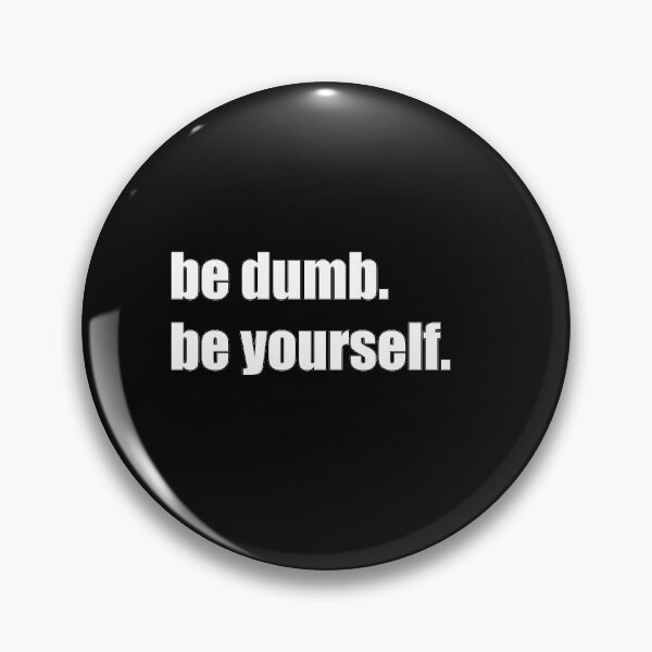 Item preview, Be Dumb, Be yourself designed and sold by DanLopesMerch.