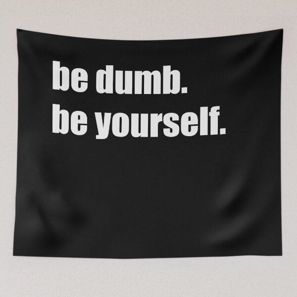 Item preview, Be Dumb, Be yourself designed and sold by DanLopesMerch.