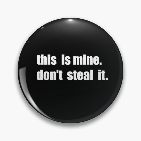 Item preview, This Is Mine, Dont Steal It designed and sold by DanLopesMerch.
