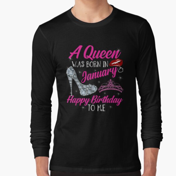 Birthdaya Queen Was Born In January Long Sleeve T-Shirt