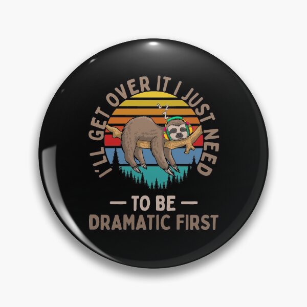 Item preview, I'll Get Over It I Just Need To Be Dramatic - Lazy Sloth designed and sold by BaseStore.